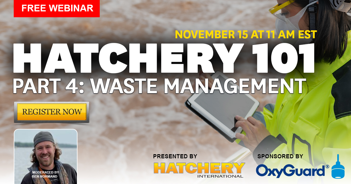 Hatchery Feed Management  Registration open for Water Conditioning and  Probiotics webinar